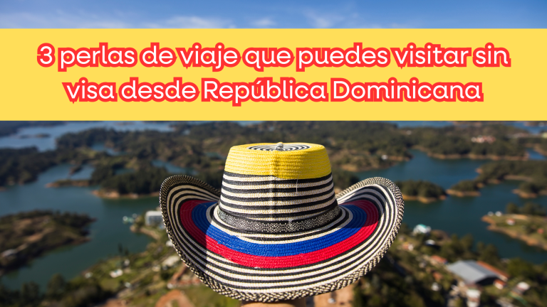 Sin visa; 3 perlas de viaje que puedes visitar  desde República Dominicana; Cartagena, Medellín y Bogotá